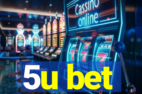 5u bet